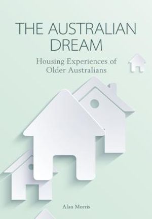 The Australian Dream: Housing Experiences of Older Australians image number 0