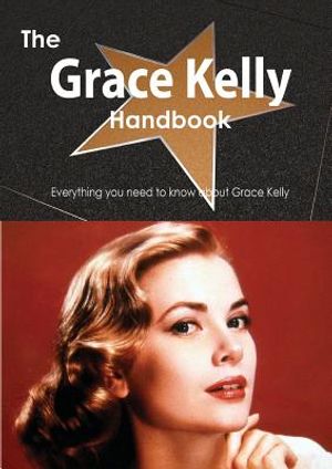 The Grace Kelly Handbook - Everything You Need to Know about Grace Kelly image number 0