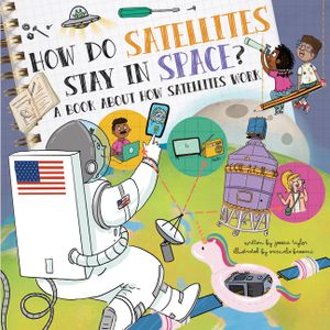 How Do Satellites Stay in Space?: A Book about How Satellites Work image number 0