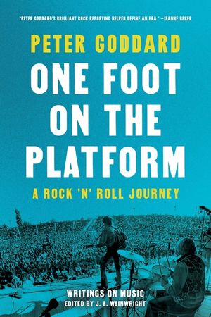 One Foot on the Platform: A Rock 'n' Roll Journey: Writings on Music image number 0