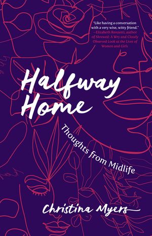 Halfway Home: Thoughts from Midlife image number 0