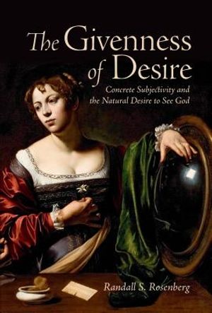 The Givenness of Desire: Concrete Subjectivity and the Natural Desire to See God image number 0
