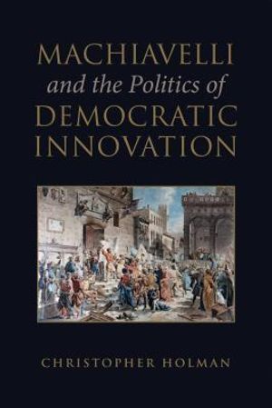 Machiavelli and the Politics of Democratic Innovation image number 0