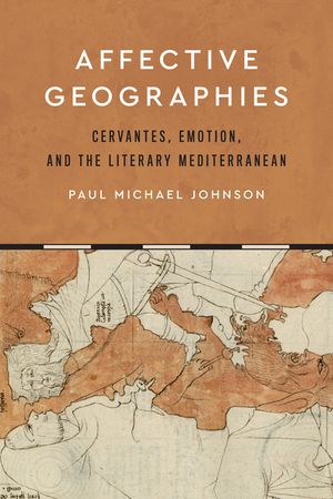 Affective Geographies: Cervantes, Emotion, and the Literary Mediterranean image number 0