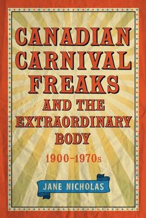 Canadian Carnival Freaks and the Extraordinary Body, 1900-1970s image number 0