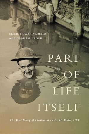 Part of Life Itself: The War Diary of Lieutenant Leslie Howard Miller, Cef image number 0