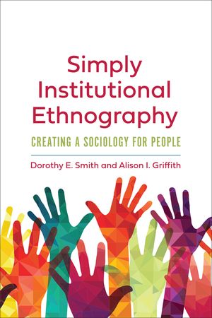 Simply Institutional Ethnography: Creating a Sociology for People image number 0