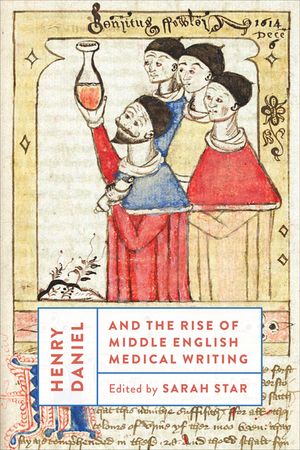 Henry Daniel and the Rise of Middle English Medical Writing image number 0