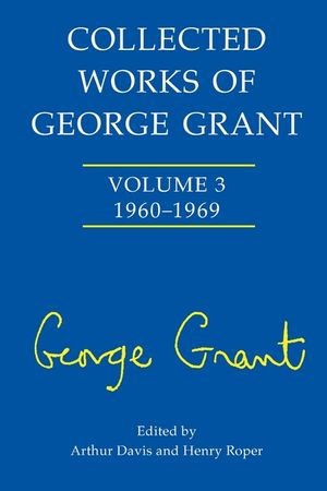Collected Works of George Grant: (1960-1969) image number 0