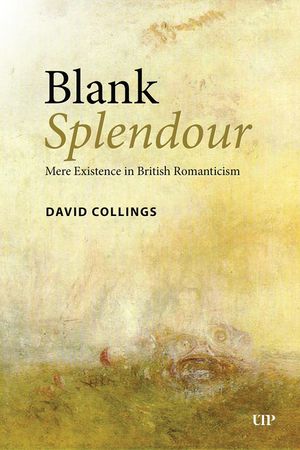 Blank Splendour: Mere Existence in British Romanticism image number 0