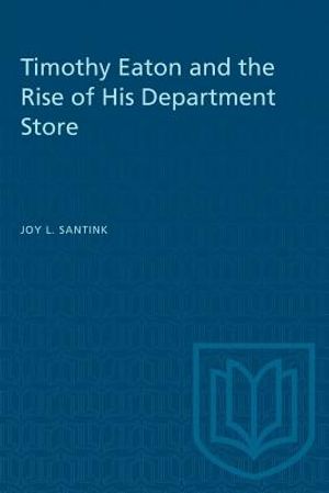 Timothy Eaton and the Rise of His Department Store image number 0