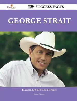 George Strait 259 Success Facts - Everything You Need to Know about George Strait image number 0