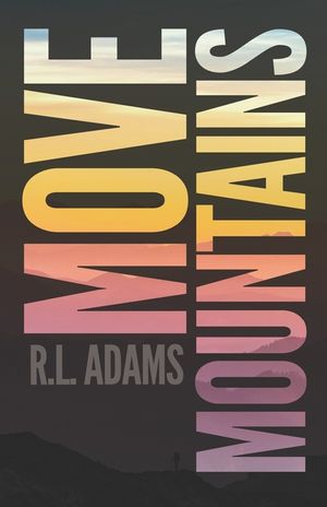 Move Mountains: How to Accomplish Anything in your Life with the Power of Positive Thinking image number 0
