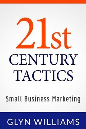 21st Century Tactics: : Small Business Marketing image number 0