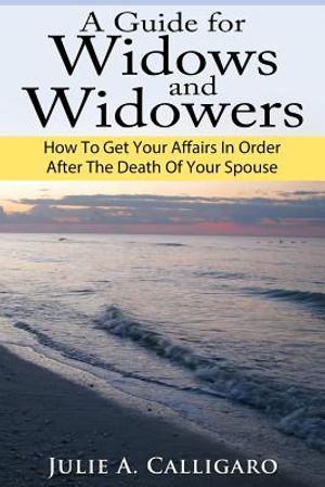 A Guide For Widows And Widowers: How to Get Your Affairs in Order After the Death of Your Spouse image number 0