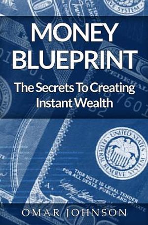 Money BluePrint: The Secrets To Creating Instant Wealth image number 0
