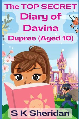 The TOP SECRET Diary of Davina Dupree (Aged 10): A Hilarious Detective Adventure for 8 - 12 Year Old Girls image number 0