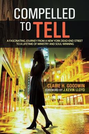 Compelled to Tell: A Fascinating Journey from a New York Dead-End Street to a Lifetime of Ministry and Soul-Winning image number 0