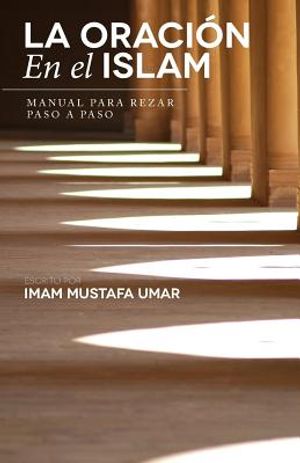 La Oraci&oacute;n En el Islam: Manual para Rezar Paso a Paso image number 0