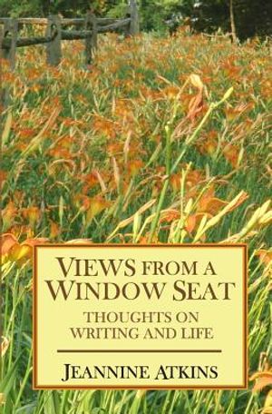 Views from a Window Seat: Thoughts on Writing and Life image number 0
