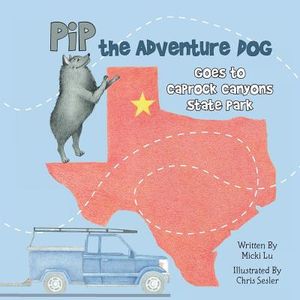 Pip the Adventure Dog Goes to Caprock Canyons State Park: Pip the Adventure Dog Goes to Caprock Canyons State Park image number 0