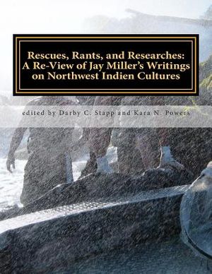 Rescues, Rants, and Researches: A Review of Jay Miller's Writings on Northwest Indien Cultures image number 0