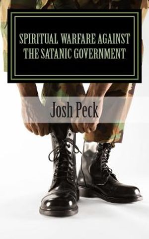 Spiritual Warfare Against The Satanic Government: A Ministudy Ministry Book image number 0