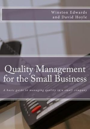 Quality Management for the Small Business: A basic guide to managing quality in a small company image number 0