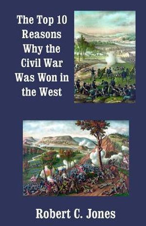 The Top 10 Reasons Why the Civil War Was Won in the West image number 0
