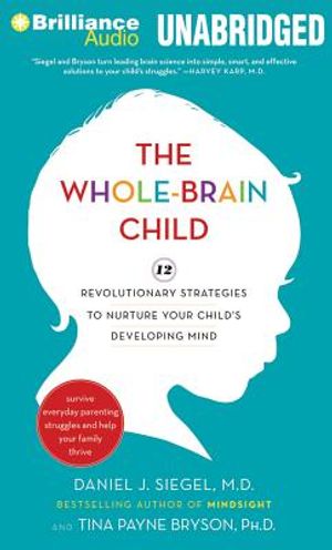 The Whole-Brain Child: 12 Revolutionary Strategies to Nurture Your Child's Developing Mind image number 0