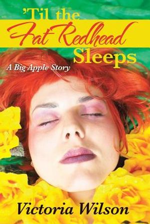 'Til the Fat Redhead Sleeps: A Big Apple Story image number 0