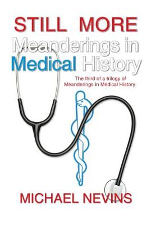 Still More Meanderings in Medical History: The Third of a Trilogy of Meanderings in Medical History. image number 0