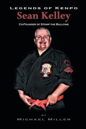 Legends of Kenpo: Sean Kelley: Co-Founder of Stomp the Bullying image number 0