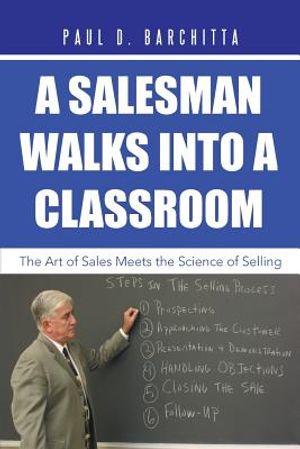 A Salesman Walks into a Classroom: The Art of Sales Meets the Science of Selling image number 0