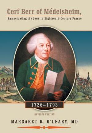 Cerf Berr of Medelsheim 1726-1793: Emancipating the Jews in Eighteenth-Century France Revised Edition image number 0