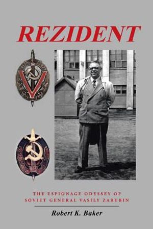 Rezident: The Espionage Odyssey of Soviet General Vasily Zarubin image number 0