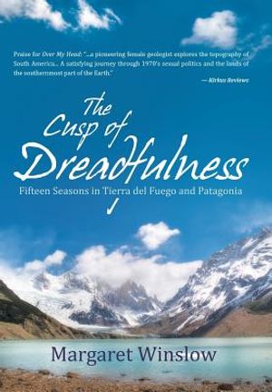 The Cusp of Dreadfulness: Fifteen Seasons in Tierra del Fuego and Patagonia image number 0