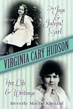 Virginia Cary Hudson: The Jigs & Juleps! Girl: Her Life and Writings image number 0