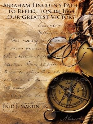 Abraham Lincoln's Path to Reelection in 1864: Our Greatest Victory image number 0