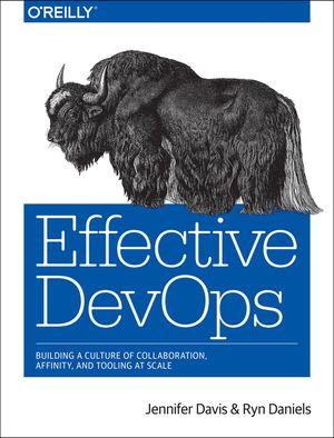 Effective Devops: Building a Culture of Collaboration, Affinity, and Tooling at Scale image number 0