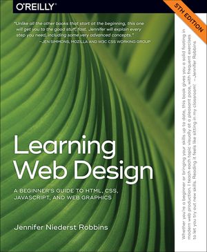 Learning Web Design: A Beginner's Guide to Html, Css, Javascript, and Web Graphics image number 0