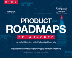 Product Roadmaps Relaunched: How to Set Direction While Embracing Uncertainty image number 0