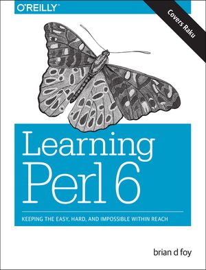 Learning Perl 6: Keeping the Easy, Hard, and Impossible Within Reach image number 0