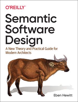 Semantic Software Design: A New Theory and Practical Guide for Modern Architects image number 0