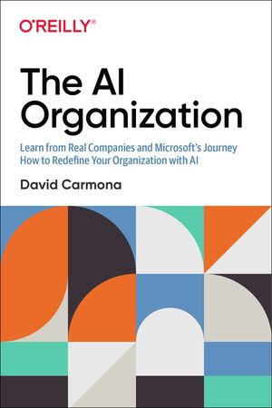 The AI Organization: Learn from Real Companies and Microsoft's Journey How to Redefine Your Organization with AI image number 0
