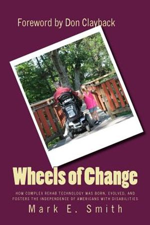 Wheels of Change: The Story Behind How Complex Rehab Technology was Born, Evolved, and Fosters the Independence of Americans With Disabi image number 0