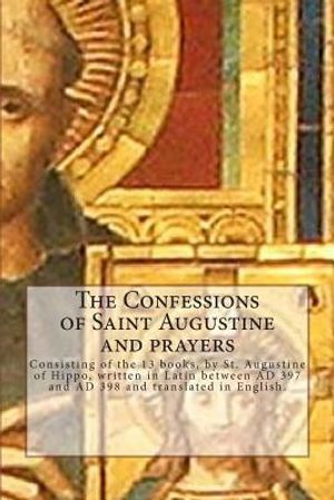 The Confessions of Saint Augustine and prayers: Confessions is the name of an autobiographical work, consisting of 13 books, by St. Augustine of Hippo image number 0