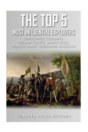 The Top 5 Most Influential Explorers: Marco Polo, Christopher Columbus, Hern&aacute;n Cort&eacute;s, Ferdinand Magellan, and Sir Francis Drake image number 0