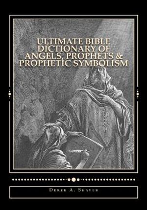 Ultimate Bible Dictionary of Angels, Prophets & Prophetic Symbolism image number 0