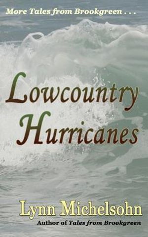 Lowcountry Hurricanes: South Carolina History and Folklore of the Sea from Murrells Inlet and Myrtle Beach (More Tales from Brookgreen Series image number 0